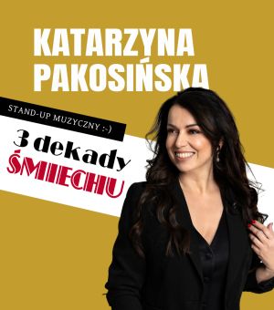 Katarzyna Pakosińska - Trzy Dekady Śmiechu